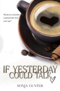 If Yesterday Could Talk by Sonja Gunter